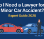Do I Need a Lawyer for a Minor Car Accident? Expert Guide 2025