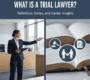 What Is a Trial Lawyer